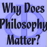 Why Does Philosophy Matter?